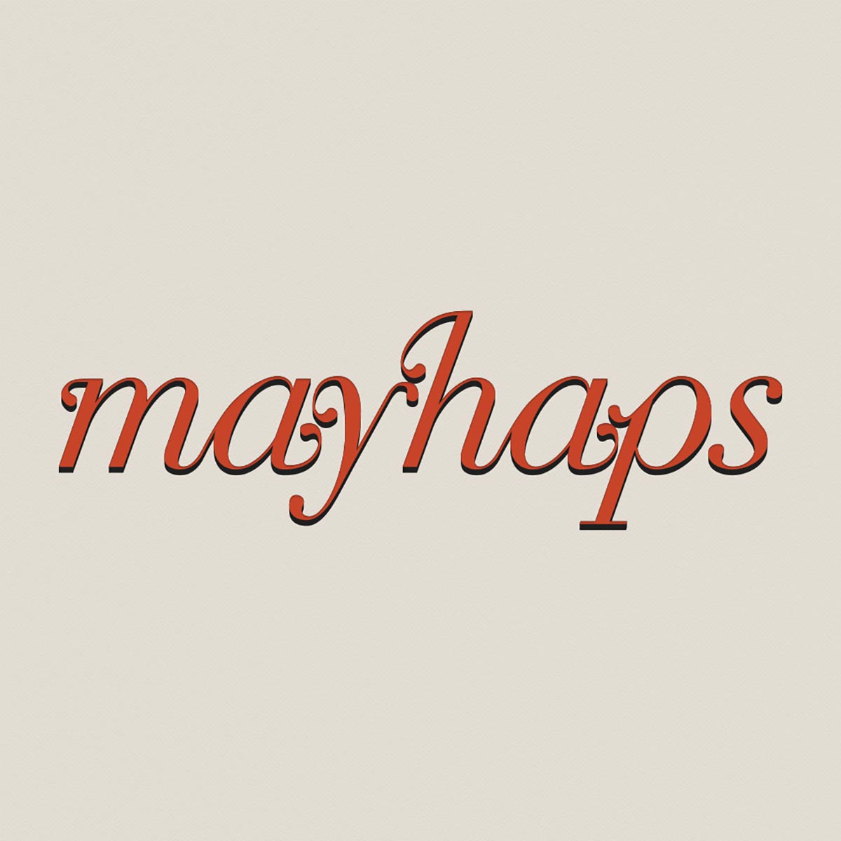 mayhaps